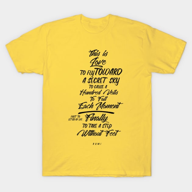 This is love - Rumi Quote Typography T-Shirt by StudioGrafiikka